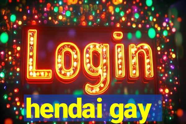 hendai gay